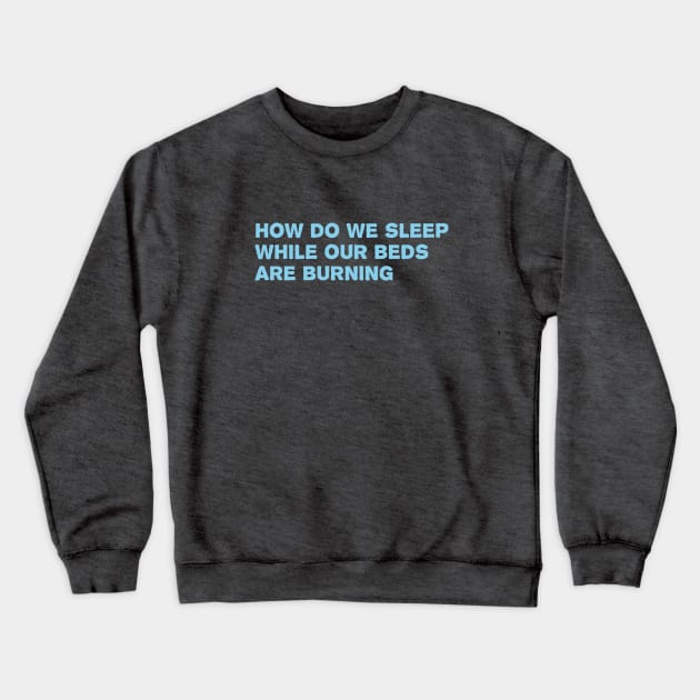 Beds are Burning, blue Crewneck Sweatshirt by Perezzzoso